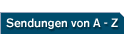 Sendungen von A-Z